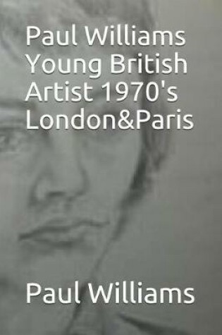 Cover of Paul Williams Young British Artist 1970's London&Paris