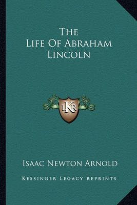 Book cover for The Life of Abraham Lincoln the Life of Abraham Lincoln