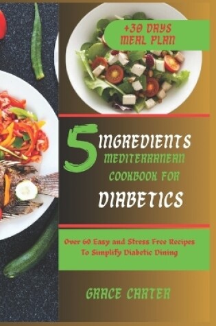 Cover of 5 Ingredients Mediterranean Cookbook for Diabetics