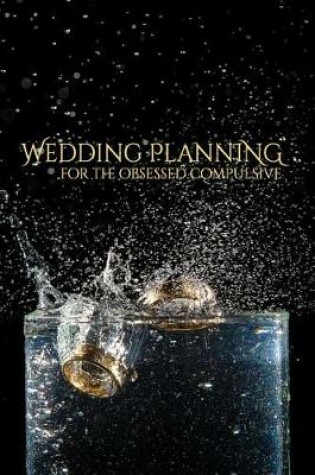 Cover of Wedding Planning for the Obsessed Compulsive