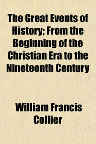 Cover of The Great Events of History; From the Beginning of the Christian Era to the Nineteenth Century