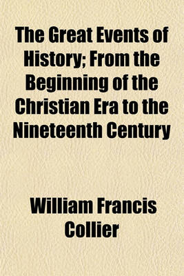 Book cover for The Great Events of History; From the Beginning of the Christian Era to the Nineteenth Century