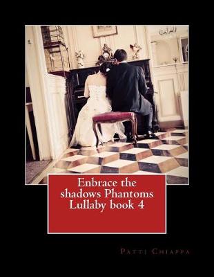Book cover for Enbrace the shadows Phantoms Lullaby book 4