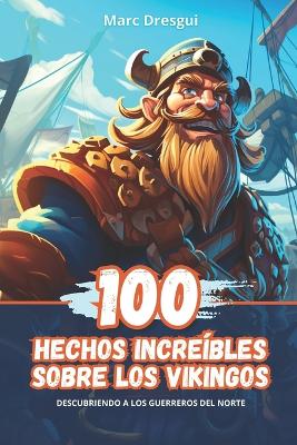 Book cover for 100 Hechos Incre�bles sobre los Vikingos