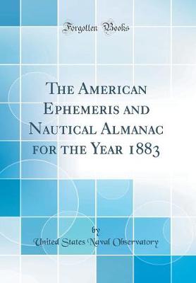 Book cover for The American Ephemeris and Nautical Almanac for the Year 1883 (Classic Reprint)