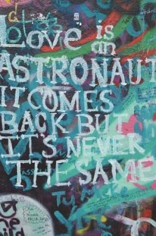 Cover of Love is an Astronaut It comes back but it is never the same.