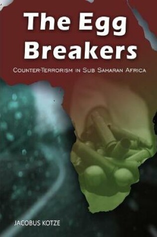 Cover of The Egg Breakers - Counter Terrorism in Sub Saharan Africa