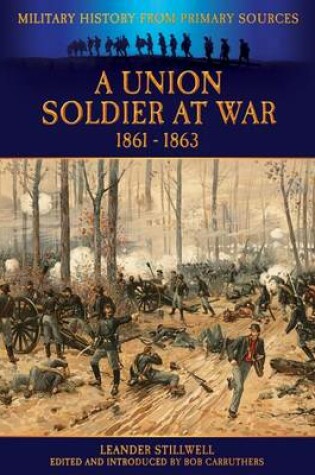 Cover of A Union Soldier At War - 1861-1863 - The Illustrated Edition - Military History from Primary Sources