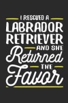 Book cover for I Rescued a Labrador Retriever and She Returned the Favor