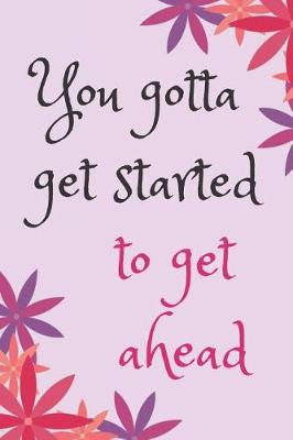 Book cover for You gotta get started Blank Lined Journal Notebook