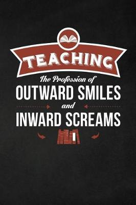 Book cover for Teaching The Profession of outward SMILES and inward SCREAMS