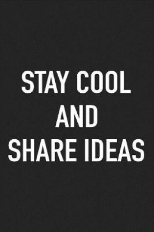 Cover of Stay Cool and Share Ideas