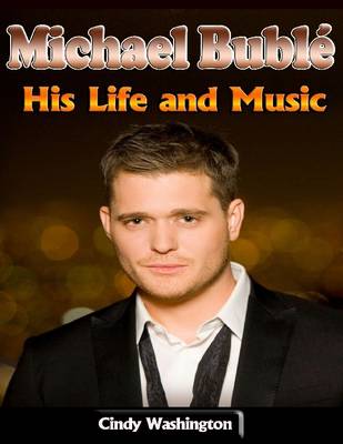 Book cover for Michael Buble: His Life and Music