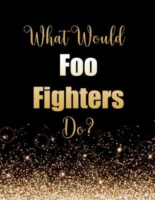 Book cover for What Would Foo Fighters Do?