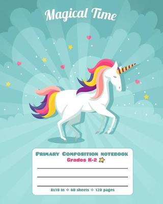 Book cover for Primary Composition Notebook Grades K-2 Magical Time