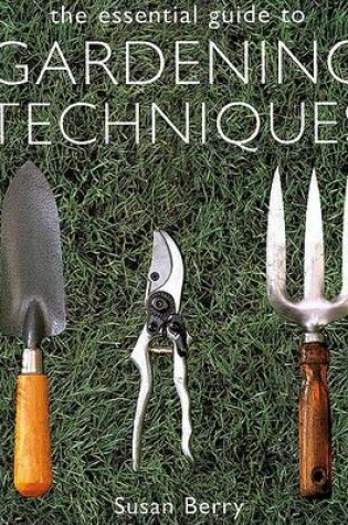 Cover of The Essential Guide to Gardening Techniques