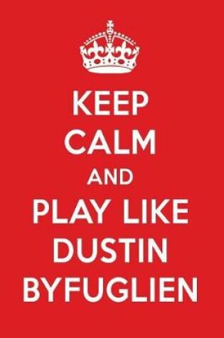 Cover of Keep Calm and Play Like Dustin Byfuglien