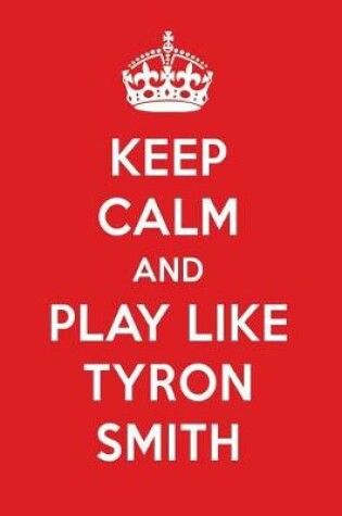 Cover of Keep Calm and Play Like Tyron Smith