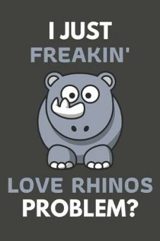 Cover of I Just Freakin' Love Rhinos Problem?