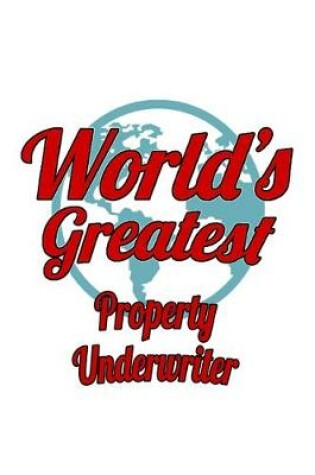 Cover of World's Greatest Property Underwriter