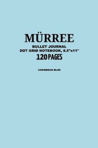 Cover of Murree Bullet Journal, Caribbean Blue, Dot Grid Notebook, 8.5" x 11", 120 Pages