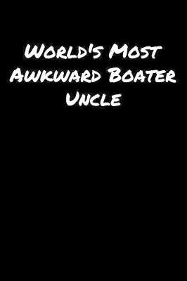 Book cover for World's Most Awkward Boater Uncle