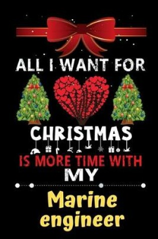 Cover of All I want for Christmas is more time with my Marine engineer