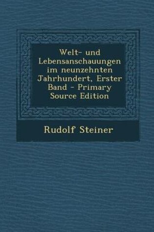 Cover of Welt- Und Lebensanschauungen Im Neunzehnten Jahrhundert, Erster Band - Primary Source Edition