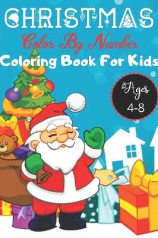 Cover of Christmas Color By Number Coloring Book For Kids ages 4-8