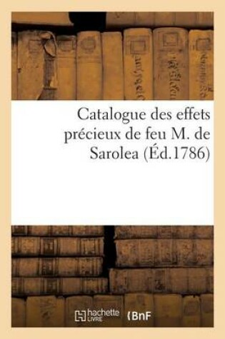 Cover of Catalogue Des Effets Pr�cieux de Feu M. de Sarolea