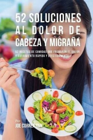 Cover of 52 Soluciones Al Dolor De Cabeza y Migrana