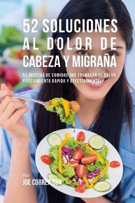 Book cover for 52 Soluciones Al Dolor De Cabeza y Migrana