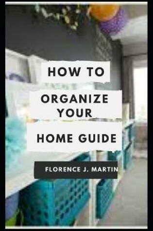 Cover of How to Organize your Home Guide