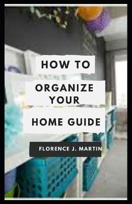 Book cover for How to Organize your Home Guide