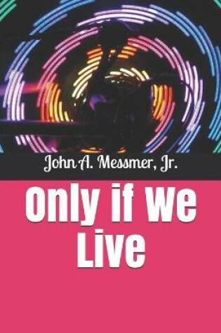Cover of Only if We Live