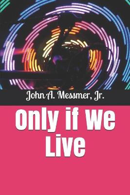 Book cover for Only if We Live