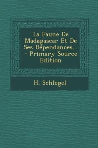 Cover of La Faune De Madagascar Et De Ses Dependances... - Primary Source Edition