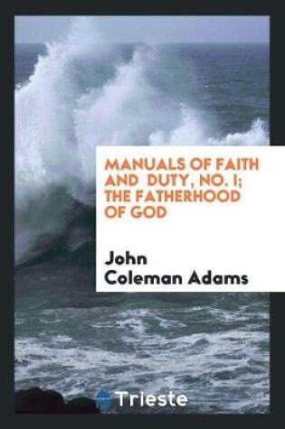 Cover of Manuals of Faith and Duty, No. I; The Fatherhood of God