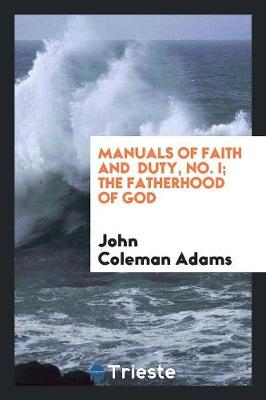 Book cover for Manuals of Faith and Duty, No. I; The Fatherhood of God