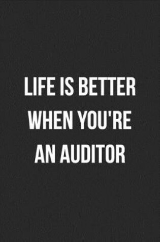 Cover of Life Is Better When You're An Auditor