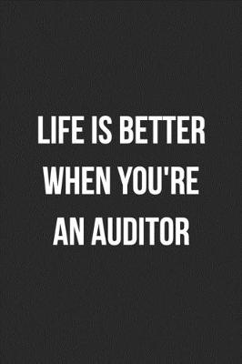 Book cover for Life Is Better When You're An Auditor