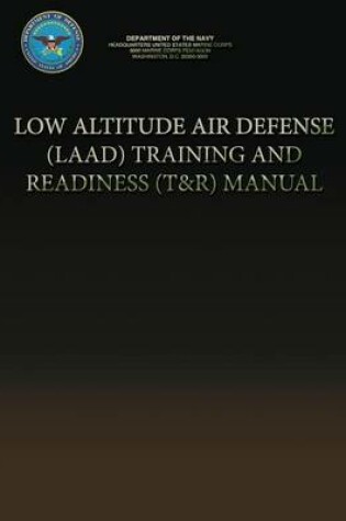 Cover of Low Altitude Air Defense (LAAD) Training and Readiness (T&R) Manual