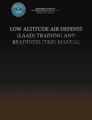 Book cover for Low Altitude Air Defense (LAAD) Training and Readiness (T&R) Manual