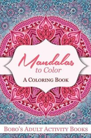 Cover of Mandalas to Color, a Coloring Book