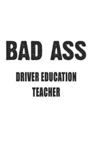 Cover of Bad Ass Driver Education Teacher