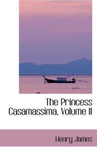 Cover of The Princess Casamassima, Volume II