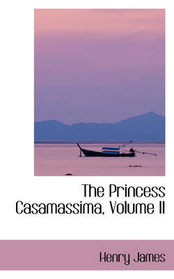 Book cover for The Princess Casamassima, Volume II