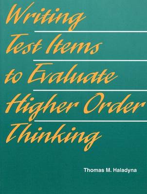 Book cover for Writing Test Items to Evaluate Higher Order Thinking