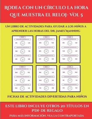 Book cover for Fichas de actividades divertidas para niños (Rodea con un círculo la hora que muestra el reloj- Vol 5)