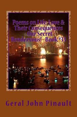 Cover of Poems on Life, Love & Their Consequences - Our Secret Rendezvous! - Book #33